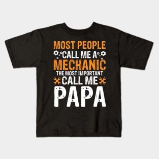 Most people call me a mechanic the most important call me papa Kids T-Shirt
